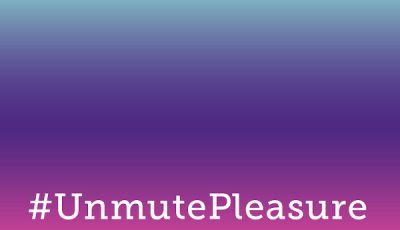 #UnmutePleasure