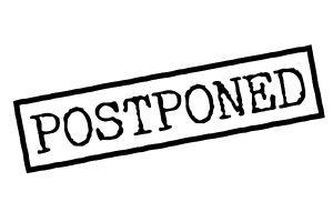 Postponements and cancellations