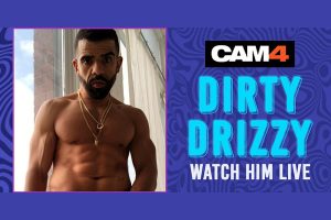 Dirty Drizzy for CAM4