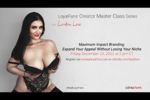 LoyalFans.com and Larkin Love present "Maximum Impact Branding" Master Class