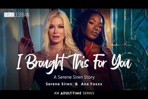 Adult Time releases "I Brought This For You", Serene Siren biopic featurette
