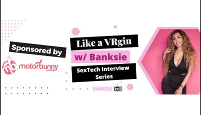 Motorbunny Announces Sponsorship of BanksieTV's 'Like a VRgin' Series