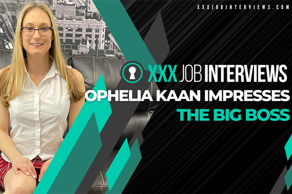 Xxxyob - Ophelia Kaan Impresses The Big Boss On XXXJobInterviews.com | YNOT