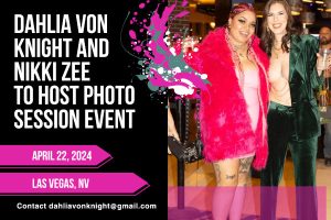 Dahlia Von Knight, Nikki Zee to Host Las Vegas Photo Session Event April 22