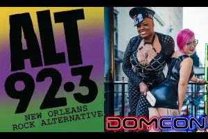 DomCon NOLA and Alt 92.3 Rock the Big Easy with Ticket Giveaway